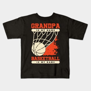 Grandpa Is My Name Basketball Is My Game Kids T-Shirt